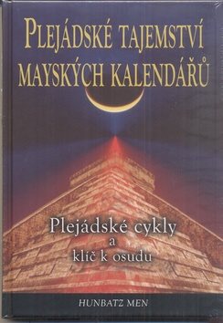 Plejádské tajemství mayských kalendářů: Plejádské cykly a klíč k osudu