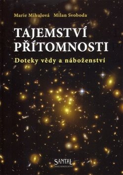 Tajemství přítomnosti: Doteky vědy a náboženství