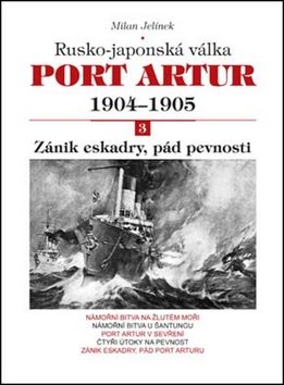 Port Artur 1904-1905 3. díl Zánik eskadry, pád pevnosti: Rusko-japonská válka