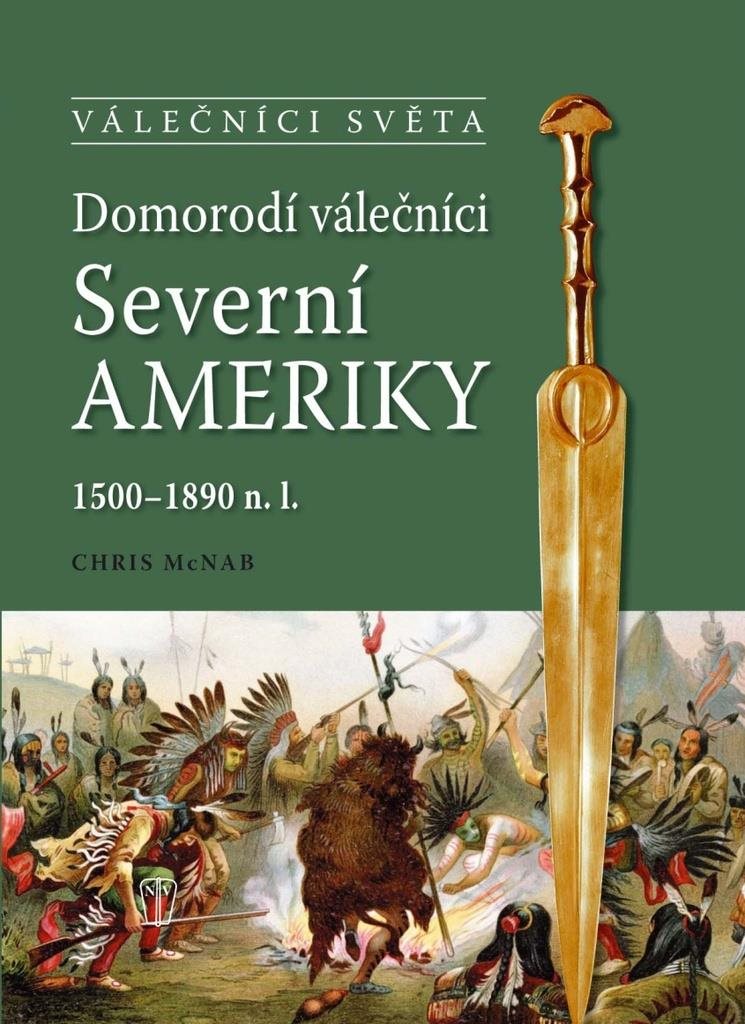 Domorodí válečníci Severní Ameriky: 1500-1890 n.l.