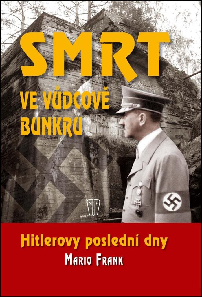 Smrt ve vůdcově bunkru: Hitlerovy poslední dny
