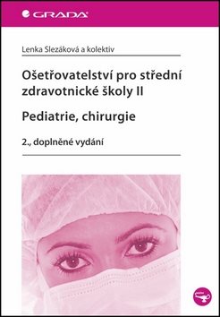 Ošetřovatelství pro střední zdravotnické školy II Pediatrie, Chirurgie: 2. doplněné vydání