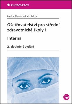 Ošetřovatelství pro střední zdravotnické školy I. Interna: 2., doplněné vydání