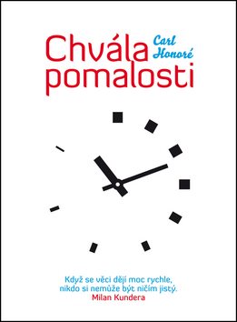 Chvála pomalosti: Když se věci dějí moc rychle, nikdo si nemůže být ničím jistý. Milan Kundera