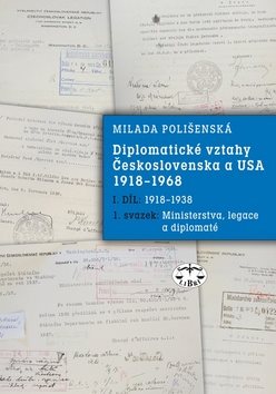 Diplomatické vztahy Československa a USA: I. díl - 1. svazek 1918-1968