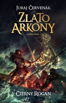 Zlato Arkony Čierny Rogan Kniha prvá