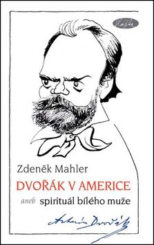 Dvořák v Americe: aneb spirituál bílého muže