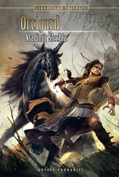 Orcigard: cyklus Likarijská trilogie, díl třetí