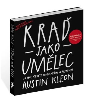 Kraď jako umělec: 10 věcí, které ti nikdo neřekl o kreativitě