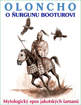 Oloncho o Ňurgunu Booturovi: Mytologický epos jakutských šamanů