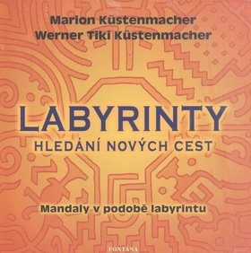 Labyrinty Hledání nových cest: Mandaly v podobě labyrintu