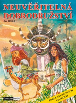 Neuvěřitelná dobrodružství: podle skutečných událostí
