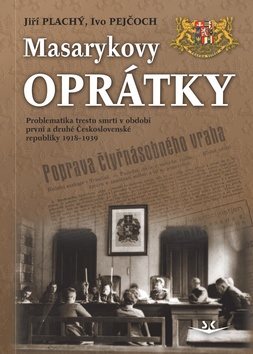 Masarykovy oprátky: Problematika trestu smrti v období první a druhé ČR 1918-1939