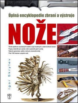 Nože: Úplná encyklopedie zbraní a výstroje