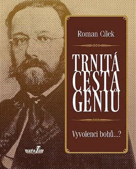 Trnitá cesta géniů: Vyvolenci bohů...?