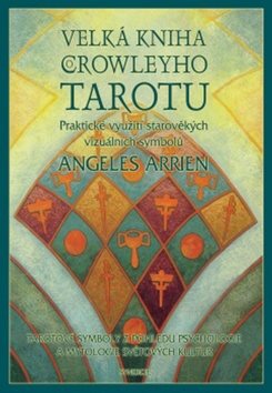 Velká kniha o Crowleyho tarotu: Praktické využití starověkých vizuálních symbolů