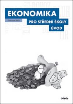 Ekonomika pro střední školy - Pracovní sešit