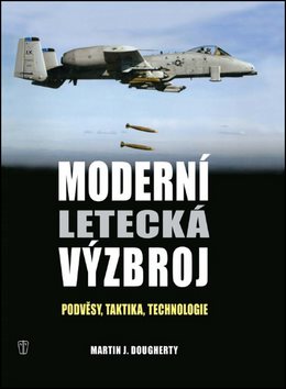 Moderní letecká výzbroj: Podvěsy, taktika, technologie