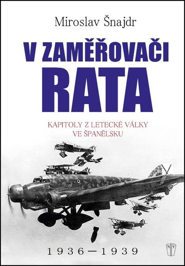 V zaměřovači Rata: Kapitoly z letecké války ve Španělsku