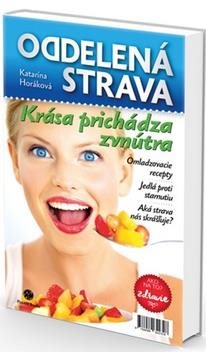 Oddelená strava Krása prichádza zvnútra: ZDRAVIE: Ako na to