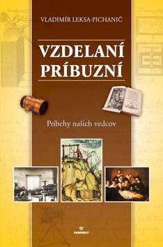 Vzdelaní príbuzní: Príbehy našich vedcov