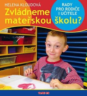 Zvládneme mateřskou školu?: Rady pro rodiče i učitele