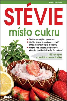 Stévie místo cukru: 365 receptů s použitím stévie sladké