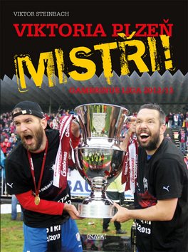 Viktoria Plzeň MISTŘI!: Gambrinus liga 2012/2013
