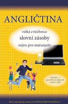 Angličtina velká cvičebnice slovní zásoby nejen pro maturanty: Angličtina maturita
