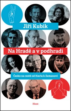 Na Hradě a v podhradí: Česko na cestě od Havla k Zemanovi