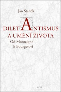 Diletantismus a umění života: Od Montaigne k Bourgetovi