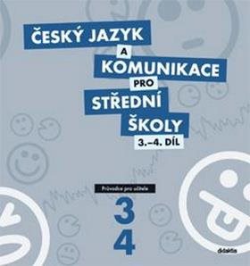 Český jazyk a komunikace pro SŠ 3.-4.díl: Průvodce pro učitele