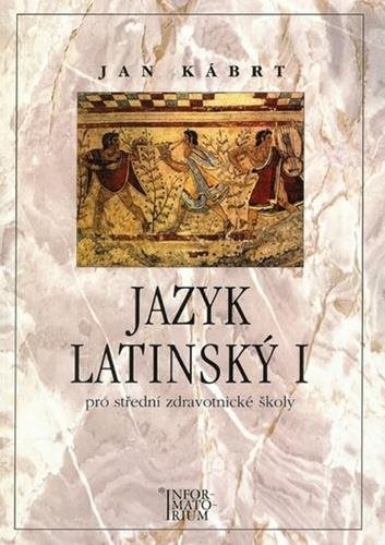 Jazyk latinský I: pro střední zdravotnické školy
