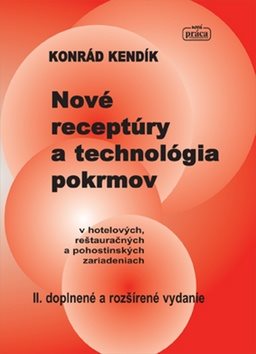 Nové receptúry a technológia pokrmov: v hotelových, reštauračných a pohostinských zariadeniach