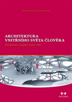 Architektura vnitřního světa člověka: Začínáme chápat sami sebe