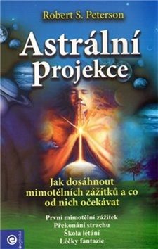 Astrální projekce: Jak dosáhnout mimotělních zážitků a co od nich očekávat