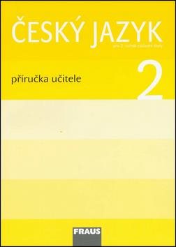 Český jazyk 2 Příručka učitele: Pro 2. ročník zákaldní školy