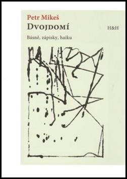 Dvojdomí: Básně, zápisky, haiku