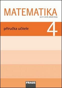 Matematika 4 Příručka učitele: Pro 4. ročník základní školy