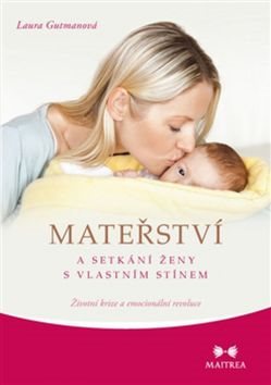 Mateřství a setkání ženy s vlastním stínem: Životní krize a emocionální revoluce