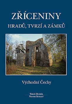Zříceniny hradů, tvrzí a zámků: Východní Čechy