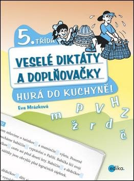Veselé diktáty a doplňovačky 5. třída: Hurá do kuchyně!