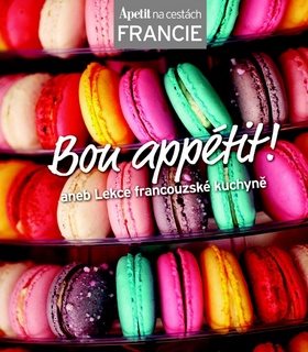 Bon appétit!: aneb Lekce francouzské kuchyně