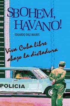 Sbohem, Havano!: Viva Cuba libre abago la disctadura