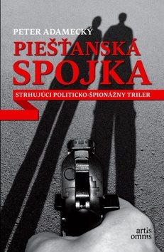 Piešťanská spojka: Strhujúci politicko-špionážny triler