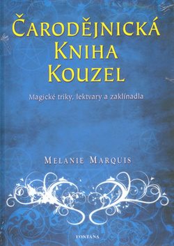 Čarodějnická kniha kouzel: Magické triky, lektvary a zaklínadla