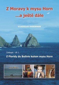 Z Moravy k mysu Horn… a ještě dále: Cestopis - díl 1. Z Floridy do BOlívie kolem mysu Horn