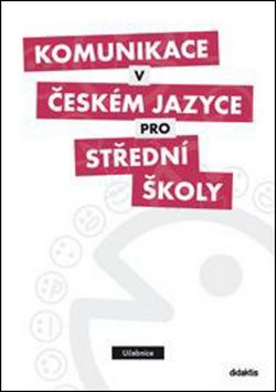 Komunikace v českém jazyce pro střední školy: Učebnice