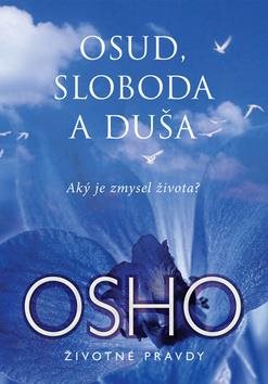 Osud, sloboda a duša: Aký je zmysel života?