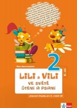 Lili a Vili 2 ve světě čtení a psaní 2. díl: Pracovní čítanka pro 2. ročník ZŠ druhý díl
